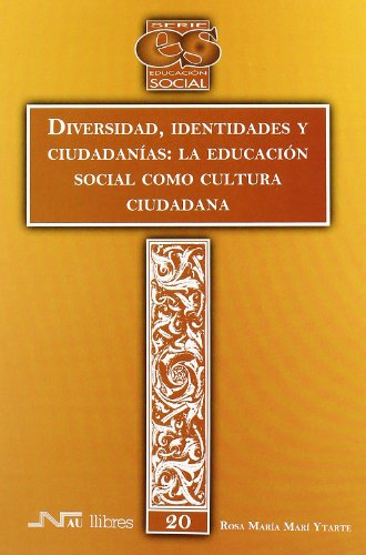 Imagen de archivo de DIVERSIDAD, IDENTIDADES Y CIUDADANIAS: LA EDUCACION SOCIAL COMO CULTURA CIUDADANA a la venta por KALAMO LIBROS, S.L.