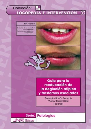 Beispielbild fr Gua para la reeducacin de la deglucin atpica y trastornos asociados zum Verkauf von Hilando Libros