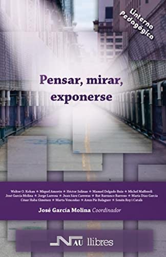 9788476428412: Pensar, mirar, exponerse (Linterna Pedaggica)