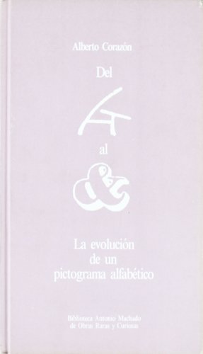 La evolucio?n de un pictograma alfabe?tico (Biblioteca Antonio Machado de obras raras y curiosas) - Alberto Corazo?n