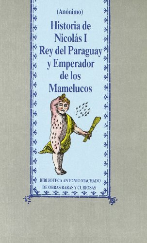 9788476440056: Historia de Nicolas I, Rey de Paraguay y emperador de los Mamelucos