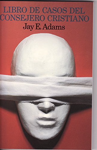 Libro de Casos del Consejero Cristiano - Adams, Jay
