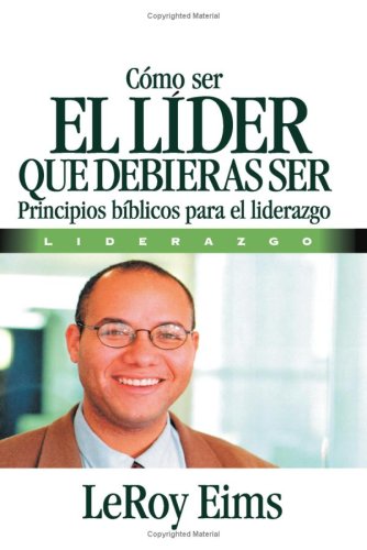 Imagen de archivo de COMO SER EL LIDER QUE DEBIERAS SER a la venta por Zilis Select Books