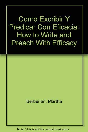 Imagen de archivo de Como Excribir Y Predicar Con Eficacia: How to Write and Preach With Efficacy a la venta por Iridium_Books