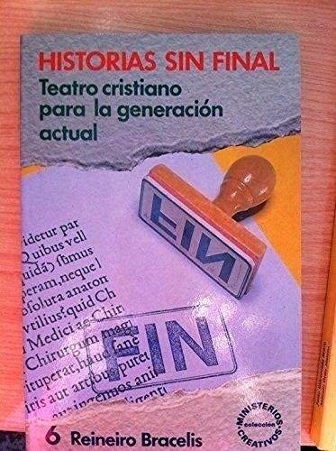 Stock image for Historias Sin Final Teatro Cristiano Para La Generacion Actual for sale by Irish Booksellers