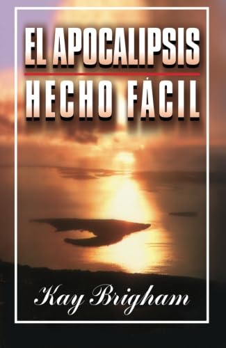 Stock image for El Apocalipsis hecho fácil (Spanish Edition) for sale by ThriftBooks-Dallas