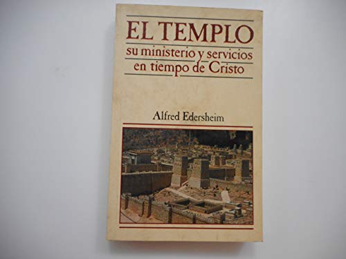 9788476453889: El Templo, Su Ministerio Y Servicios En Tiempos De Cristo/ the Temple, Its Ministry and Services in the Days of Christ (Spanish Edition)