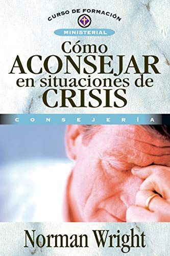 Beispielbild fr C mo aconsejar en situaciones de crisis (Curso de Formacion Ministerial: Consejeria) zum Verkauf von AwesomeBooks