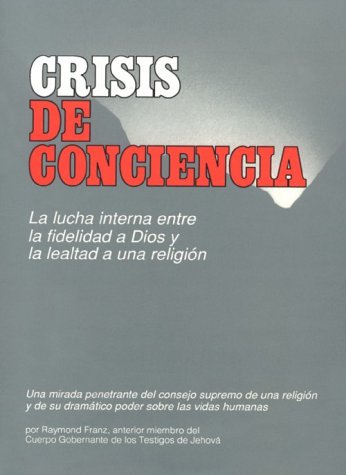 Stock image for Crisis de Conciencia: La Lucha Interna Entre La Fidelidad a Dios y La Lealtad a Una Religion = Crisis of Conscience for sale by ThriftBooks-Dallas