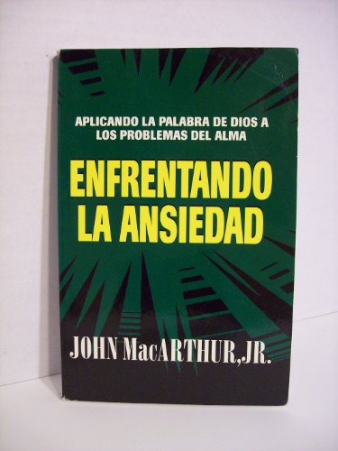 Enfrentando La Ansiedad (Spanish Edition) (9788476457153) by JOHN MacARTHUR,JR.