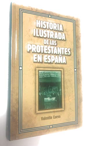 Imagen de archivo de HISTORIA ILUSTRADA DE LOS PROTESTANTES EN ESPAA a la venta por Libros de papel