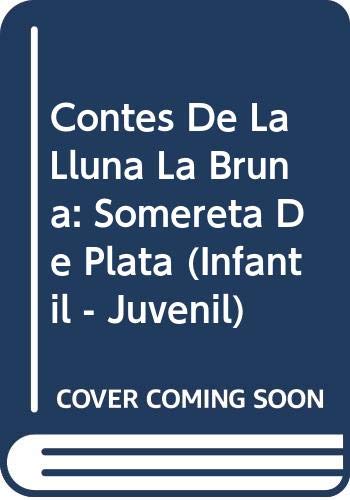 Beispielbild fr Contes De La Lluna La Bruna: Somereta De Plata (Infantil - Juvenil) (Catalan Edition) zum Verkauf von Iridium_Books