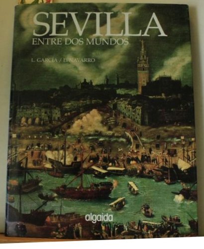 Stock image for SEVILLA ENTRE DOS MUNDOS. for sale by Libros Tobal
