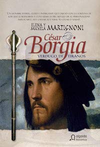 9788476474006: Cesar Borgia, Verdugo De Tiranos/ Cesar Borgia, The Tyrant of Tyrants (Spanish Edition)