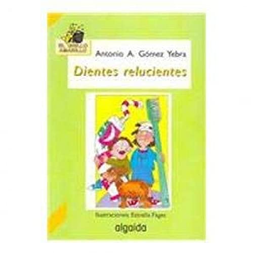 Stock image for Dientes relucientes (INFANTIL - JUVENIL - EL GRILLO. - El Grillo Amarillo) Gmez Yebra, Antonio A. and Fges Glvez, Estrella for sale by VANLIBER