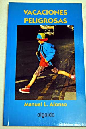 Vacaciones peligrosas (Spanish Edition) (9788476477090) by Alonso, Manuel L