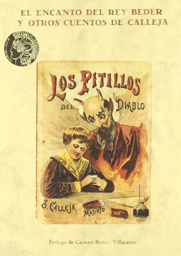Imagen de archivo de EL ENCANTO DEL REY BEDER Y OTROS CUENTOS DE CALLEJA a la venta por KALAMO LIBROS, S.L.