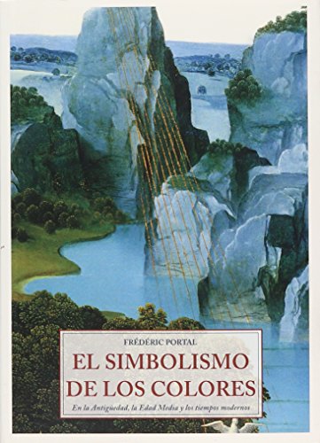 9788476510469: El simbolismo de los colores: En la Antigedad, la Edad Media y los tiempos modernos: 38 (Sohia Perennis)