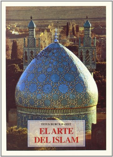 El arte del Islam : : lenguaje y significado (9788476514689) by Burckhardt, Titus