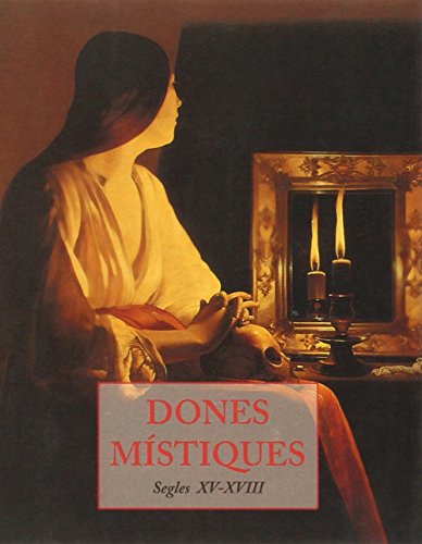 Imagen de archivo de Dones Mistiques. Segles XV - XVIII a la venta por El Pergam Vell