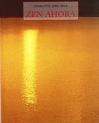 Zen Ahora (9788476516201) by Joko Beck, Charlotte; Beck, Charlotte Joko