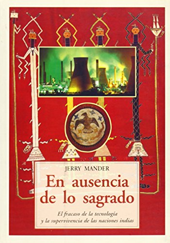 En Ausencia de Lo Sagrado (Spanish Edition) (9788476516355) by Jerry Mander