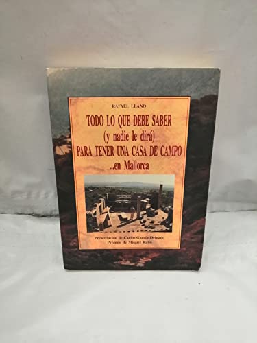 Imagen de archivo de TODO LO QUE DEBE SABER (Y NADIE LE DIR) PARA TENER UNA CASA DE CAMPO EN MALLORCA. a la venta por KALAMO LIBROS, S.L.