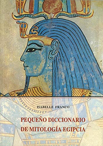 Beispielbild fr Mitologia Egipcia Peque?o Diccionario (alejandria) zum Verkauf von RecicLibros