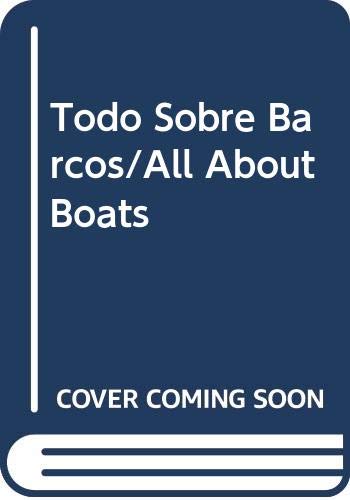 Todo Sobre Barcos/All About Boats (Spanish Edition) (9788476552360) by Mitgutsch, Ali