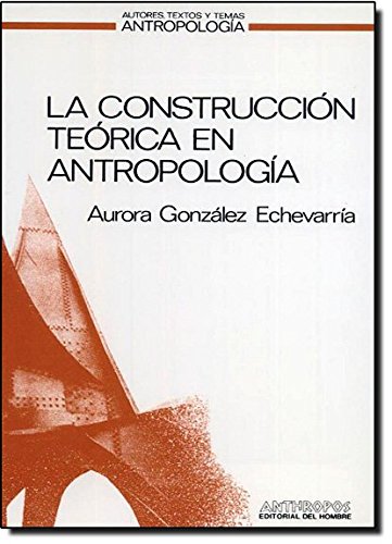 9788476580288: La construccin terica en antropologa