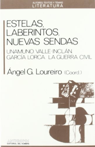 Stock image for Estelas, Laberintos, Nuevas Sendas : Unamuno, Valle-Incln, Garca Lorca, la Guerra Civil for sale by Better World Books Ltd