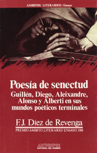 9788476580974: Poesa De Senectud : Guilln, Diego, Aleixandre, Alonso y Alberti En Sus Mundos Poticos Terminales (Ambitos literarios/Ensayo) (Spanish Edition)