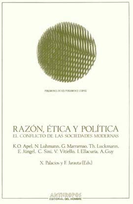 RAZÓN, ÉTICA Y POLÍTICA . EL CONFLICTO DE LAS SOCIEDADES MODERNAS