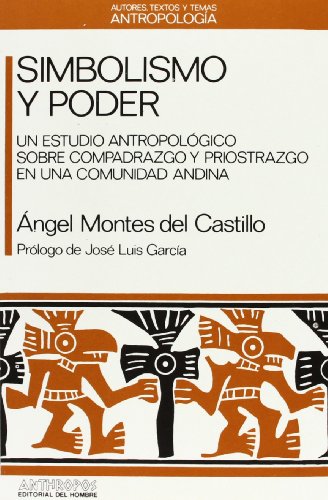 Imagen de archivo de SIMBOLISMO Y PODER: Un estudio antropologico sobre Compadrazgo y Priostazgo en una comunidad andina (Autores, textos y temas Antropologia 21) (Spanish Edition) a la venta por Zubal-Books, Since 1961