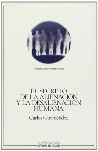 El Secreto de La Alienacion y La Desalienacion Humana (Spanish Edition) (9788476581797) by Carlos-gurmendez