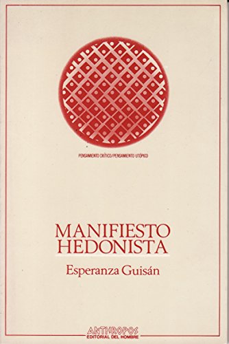 Manifiesto hedonista (Pensamiento crítico/pensamiento utópico) (Spanish Edition)