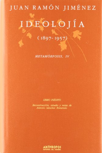 Ideolojia (1897-1957): Metamorfosis, IV (Obras completas) (9788476582633) by JIMENEZ, JUAN RAMON