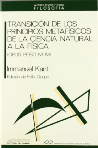 Stock image for TRANSICIN DE LOS PRINCIPIOS METAFSICOS DE CIENCIA NATURAL FSICA (OPUS POSTUMUM) for sale by Zilis Select Books