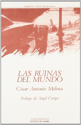 RUINAS DEL MUNDO, LAS (Spanish Edition) (9788476582879) by Cesar Antonio Molina