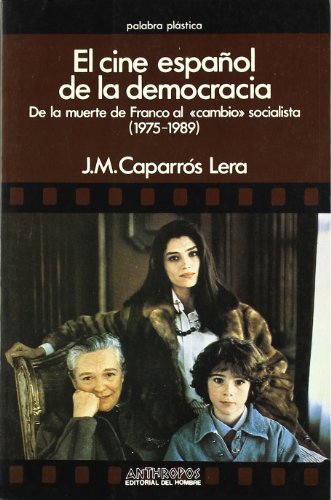 Stock image for El Cine Espaol de la Democracia : De la Muerte de Franco Al "Cambio" Socialista (1975-1989) for sale by Better World Books Ltd