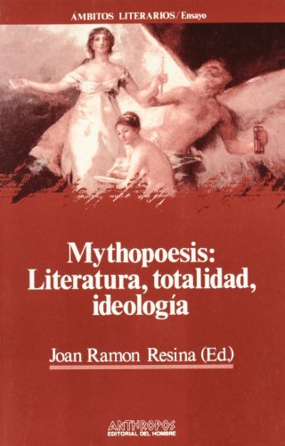 Stock image for Mythopoesis: Literatura, totalidad, ideologia (Spanish Edition) for sale by literal books