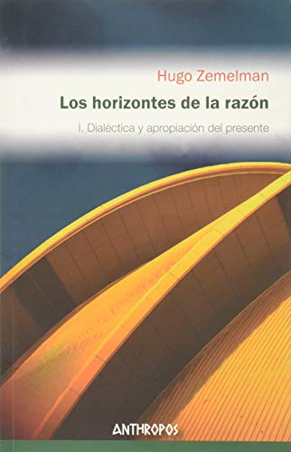 Stock image for LOS HORIZONTES DE LA RAZON: I. Dialctica y apropiacin del presente for sale by KALAMO LIBROS, S.L.