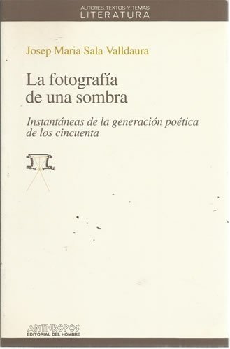 Imagen de archivo de Fotografa de una sombra, La. Instantneas de la generacin potica de los cincuenta. (Coleccin dirigida por Laureano Bonet). a la venta por La Librera, Iberoamerikan. Buchhandlung