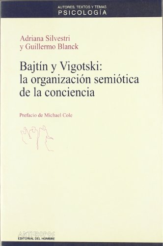 Imagen de archivo de Bajtin y Vigotski: La Organizacion Semiotica de La Conciencia (Autores, Textos y Temas) (Spanish Edition) a la venta por Iridium_Books