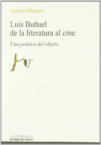 Beispielbild fr Luis Buuel, De La Literatura Al Cine: Una Potica Del Objeto zum Verkauf von Anybook.com