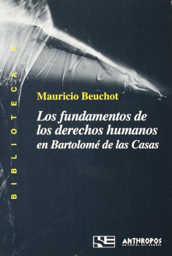 Stock image for LOS FUNDAMENTOS DE LOS DERECHOS HUMANOS EN BARTOLOME DE LAS CASAS for sale by KALAMO LIBROS, S.L.