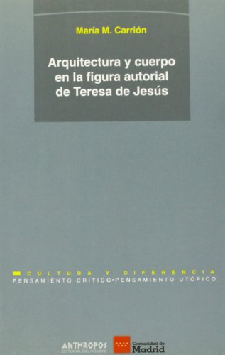 9788476584552: Arquitectura Y Cuerpo En La Figura Autorial De Teresa De Jess (PENSAMIENTO CRTICO, PENSAMIENTO UTPICO)