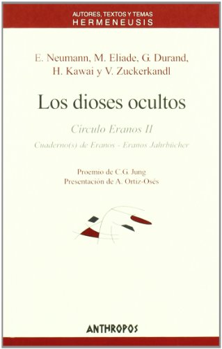 Los dioses ocultos (Spanish Edition) (9788476585085) by II Proemio De Carl G. Jung. PresentaciÃ³n De A. Ortiz-OsÃ©s E. Neumann; M. Eliade; G. Durand; H. Kawai Y V. Zuckerkandl CÃ­rculo Eranos