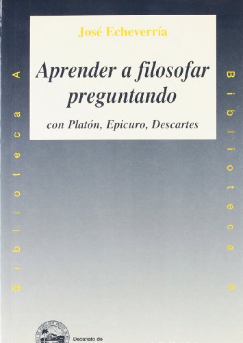 Imagen de archivo de APRENDER A FILOSOFAR PREGUNTANDO: con Platn, Epicuro, Descartes a la venta por KALAMO LIBROS, S.L.