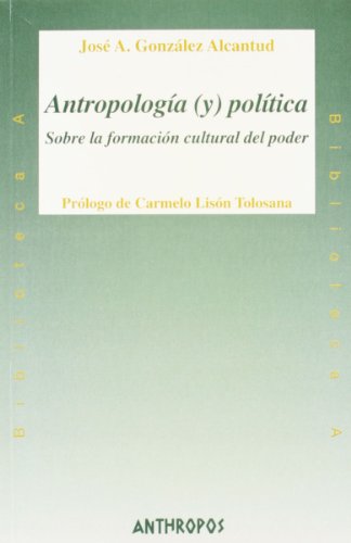Antropología y política. Sobre la formación cultural del poder